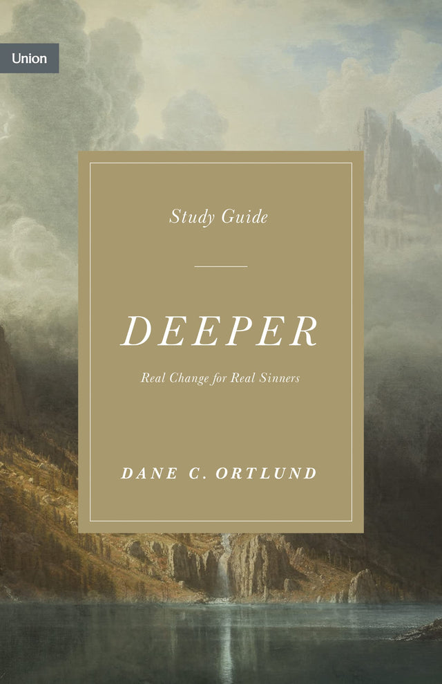 Deeper Study Guide: Real Change for Real Sinners (Union) - Ortlund, Dane C - 9781433590887