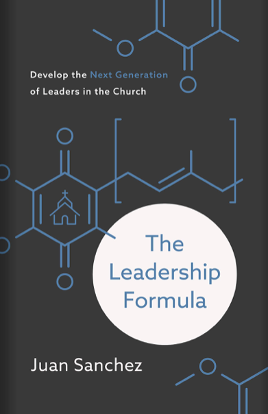 The Leadership Formula: Develop the Next Generation of Leaders in the Church - Sanchez, Juan - 9781535979801