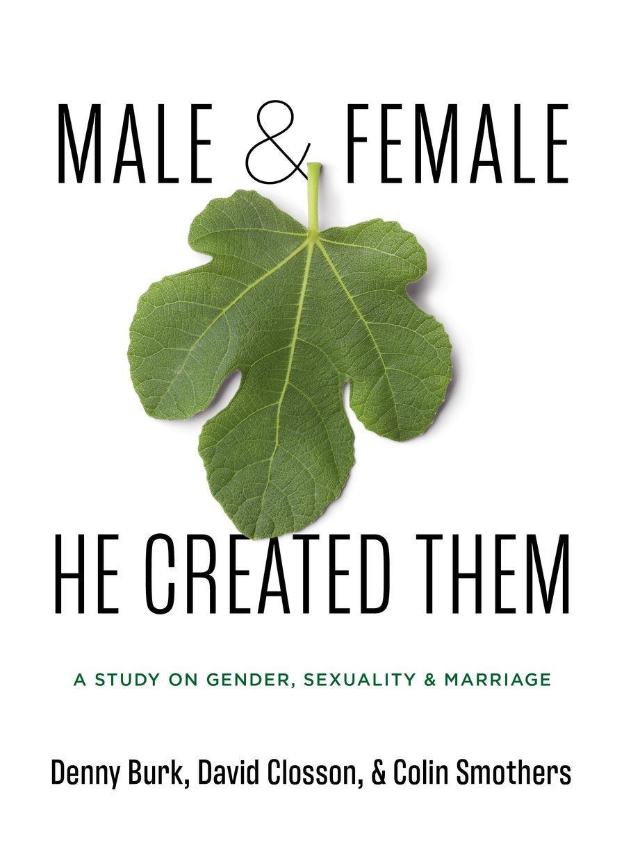 Male and Female He Created Them: A Study on Gender, Sexuality, & Marriage - Burk, Denny; Smothers, Colin; Closson, David - 9781527109742