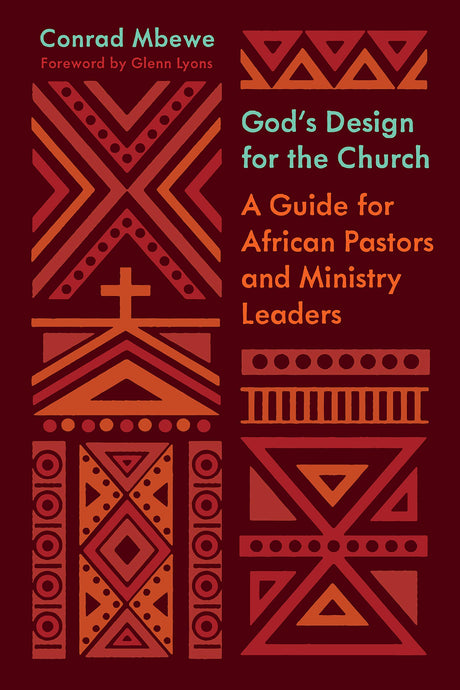 God's Design for the Church: A Guide for African Pastors and Ministry Leaders - Mbewe, Conrad - 9781433566424