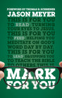 Mark for You: For Reading, for Feeding, for Leading (God's Word for You) - Schreiner, Thomas R (foreword by); Meyer, Jason C - 9781784982973