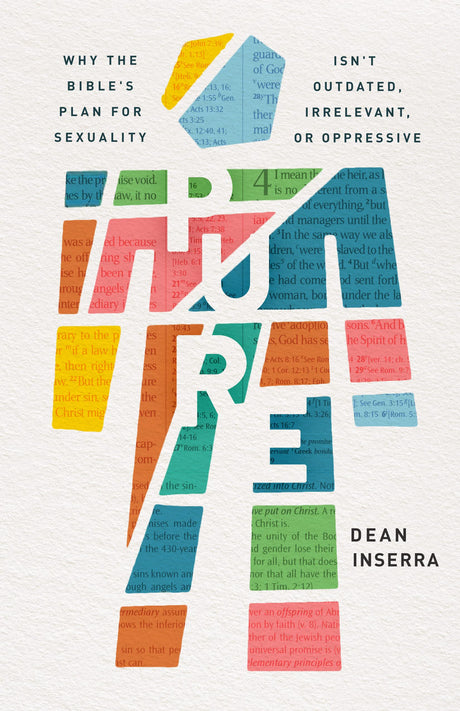 Pure: Why the Bible's Plan for Sexuality Isn't Outdated, Irrelevant, or Oppressive - Inserra, Dean - 9780802423085