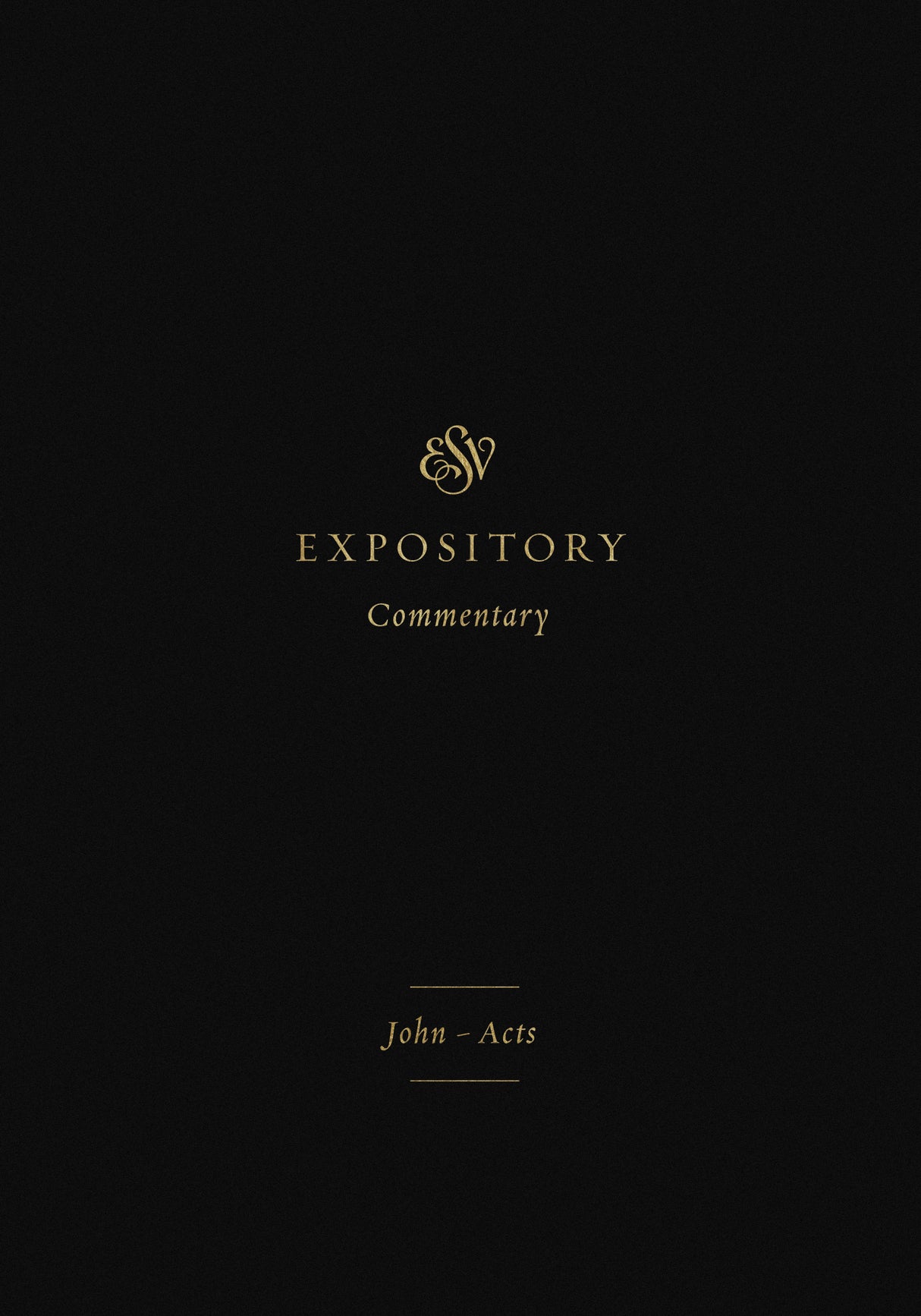 ESV Expository Commentary: John-Acts