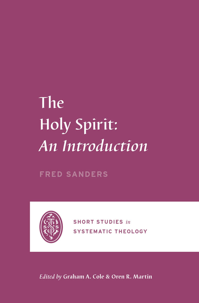 The Holy Spirit: An Introduction (Short Studies in Systematic Theology) - Sanders, Fred - 9781433561436