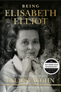 Being Elisabeth Elliot: The Authorized Biography: Elisabeth's Later Years - Vaughn, Ellen; Eareckson Tada, Joni (foreword by) - 9781087750996