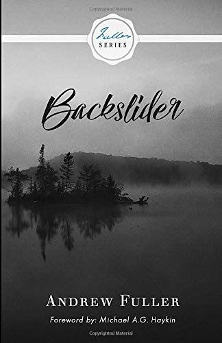 Backslider - Fuller, Andrew; Haykin, Michael A G (foreword by) - 9781989174159