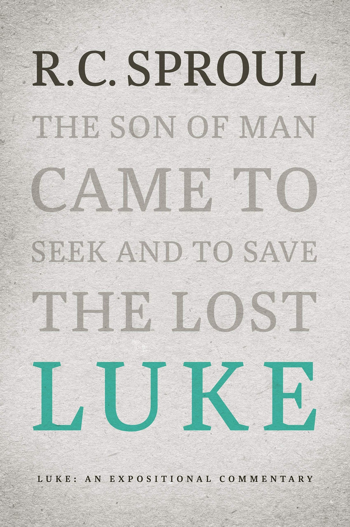 Luke: An Expositional Commentary (Expositional Commentary) - Sproul, R C - 9781642892819