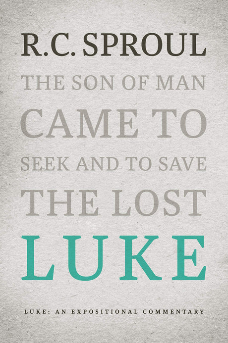 Luke: An Expositional Commentary (Expositional Commentary) - Sproul, R C - 9781642892819