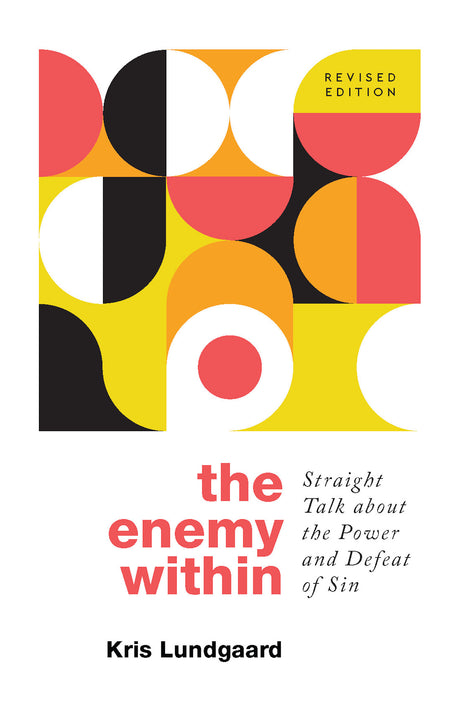 The Enemy Within: Straight Talk about the Power and Defeat of Sin - Lundgaard, Kris A - 9781629959559