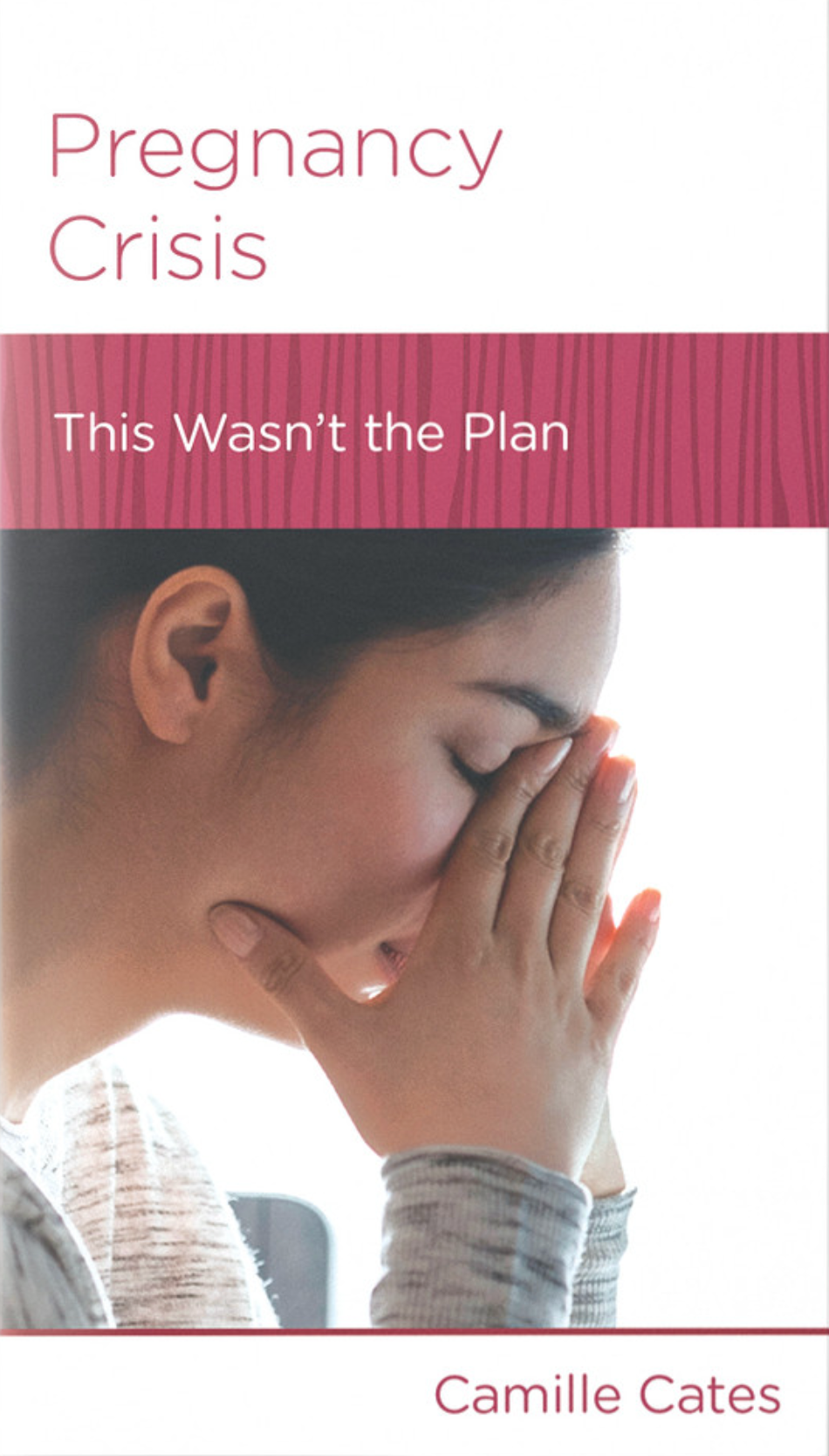 Pregnancy Crisis: This Wasn't the Plan - Cates, Camille - 9781645073000