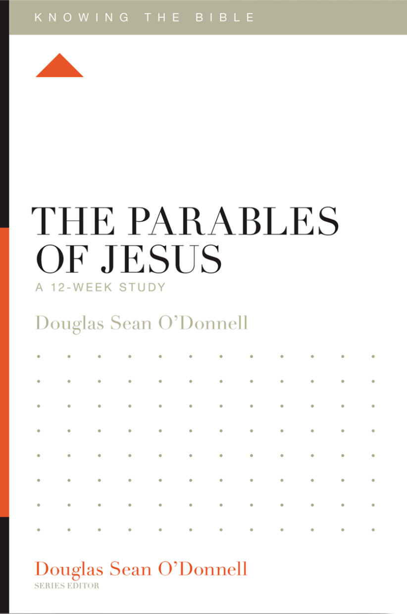 The Parables of Jesus: A 12-Week Study (Knowing the Bible) - O'Donnell, Douglas Sean; O'Donnell, Douglas Sean (editor) - 9781433589447