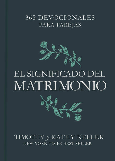 El Significado del Matrimonio: 365 Devocionales Para Parejas - Keller, Timothy; Keller, Kathy - 9781087706504