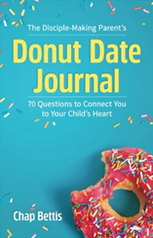 The Disciple-Making Parent's Donut Date Journal: 70 Questions to Connect You to Your Child's Heart - Bettis, Chap - 9780999041000