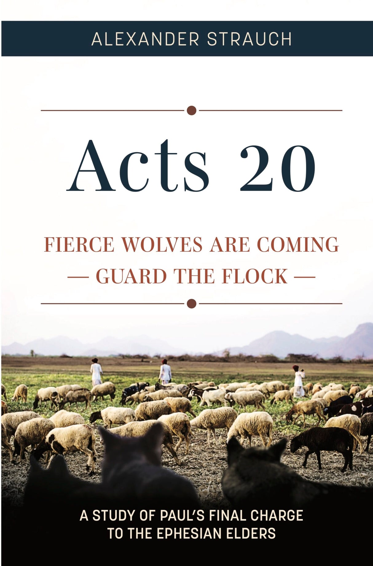 Acts 20: Fierce Wolves are Coming; Guard the Flock - Strauch, Alexander - 9780936083759