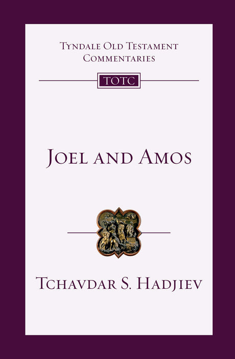 Joel and Amos (Tyndale Old Testament Commentaries) - Hadjiev, Tchavdar S - 9780830842728