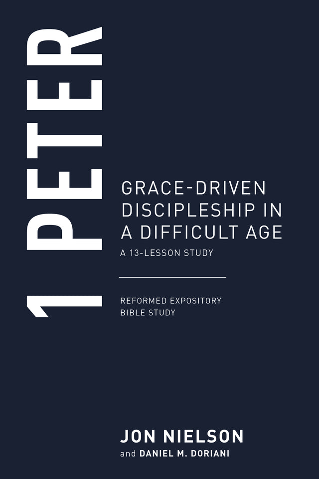 1 Peter: Grace-Driven Discipleship in a Difficult Age (Reformed Expository Bible Studies) - Nielson, Jonathan - 9781629957104