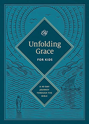 Unfolding Grace for Kids: A 40-Day Journey Through the Bible: A 40-Day Journey Through the Bible - English Standard Version - 9781433577680