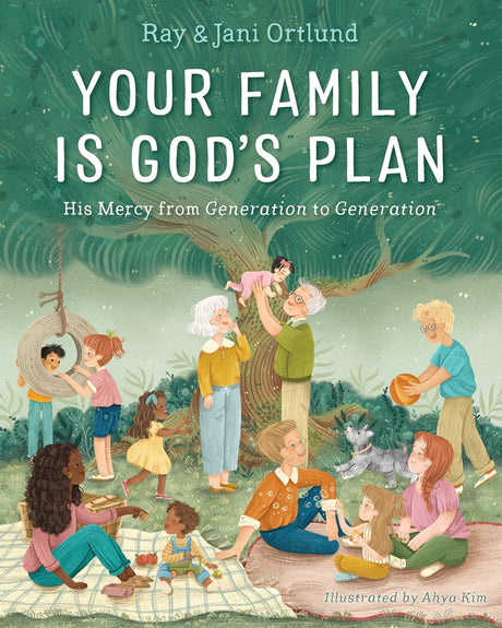 Your Family Is God's Plan: His Mercy from Generation to Generation - Ortlund, Ray; Ortlund, Jani; Kim, Ahya (illustrator) - 9781430088530