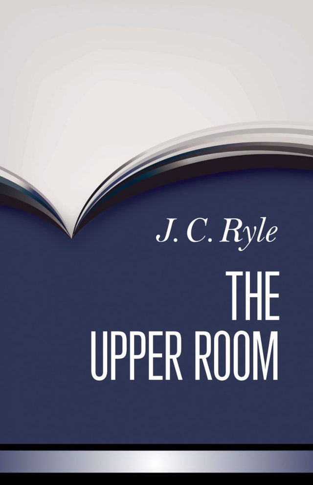 The Upper Room - Ryle, J C - 9781800401945