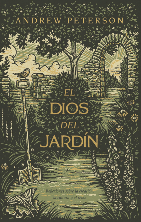 El Dios del Jardín: Reflexiones Acerca de la Creación, La Cultura Y El Reino - Peterson, Andrew - 9781087760285