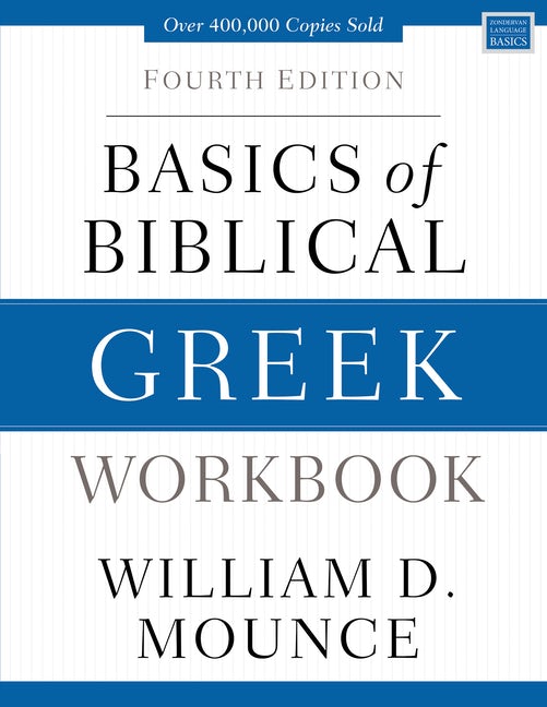 Basics of Biblical Greek Workbook: Fourth Edition (Zondervan Language Basics) - Mounce, William D - 9780310537472