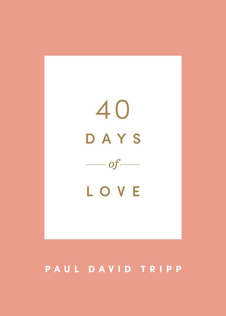 40 Days of Love - Tripp, Paul David - 9781433574375