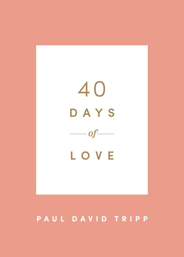 40 Days of Love - Tripp, Paul David - 9781433574375