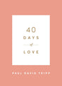 40 Days of Love - Tripp, Paul David - 9781433574375