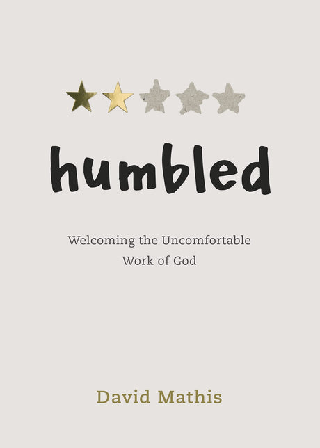 Humbled: Welcoming the Uncomfortable Work of God - Mathis, David - 9781087751733