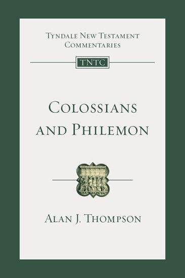 Colossians and Philemon: An Introduction and Commentary Volume 12 (Tyndale New Testament Commentaries) - Thompson, Alan J; Schnabel, Eckhard J (editor); Perrin, Nicholas (consultant) - 9781514005606