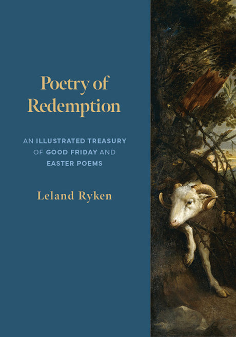 Poetry of Redemption: An Illustrated Treasury of Good Friday and Easter Poems - Ryken, Leland - 9781629959757