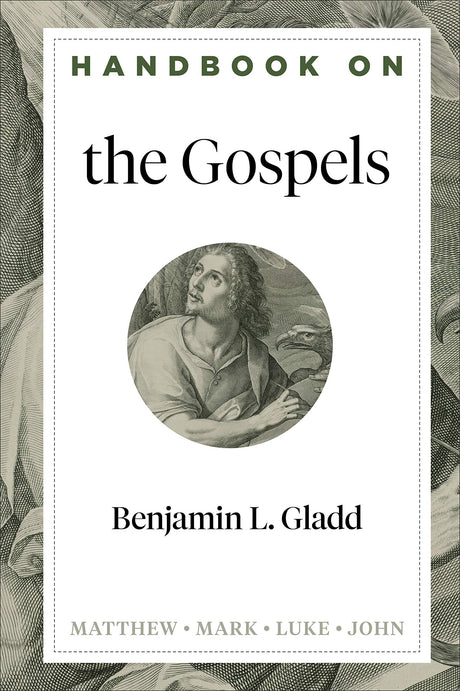 Handbook on the Gospels (Handbooks on the New Testament) - Gladd, Benjamin L; Gladd, Benjamin (editor) - 9781540960160