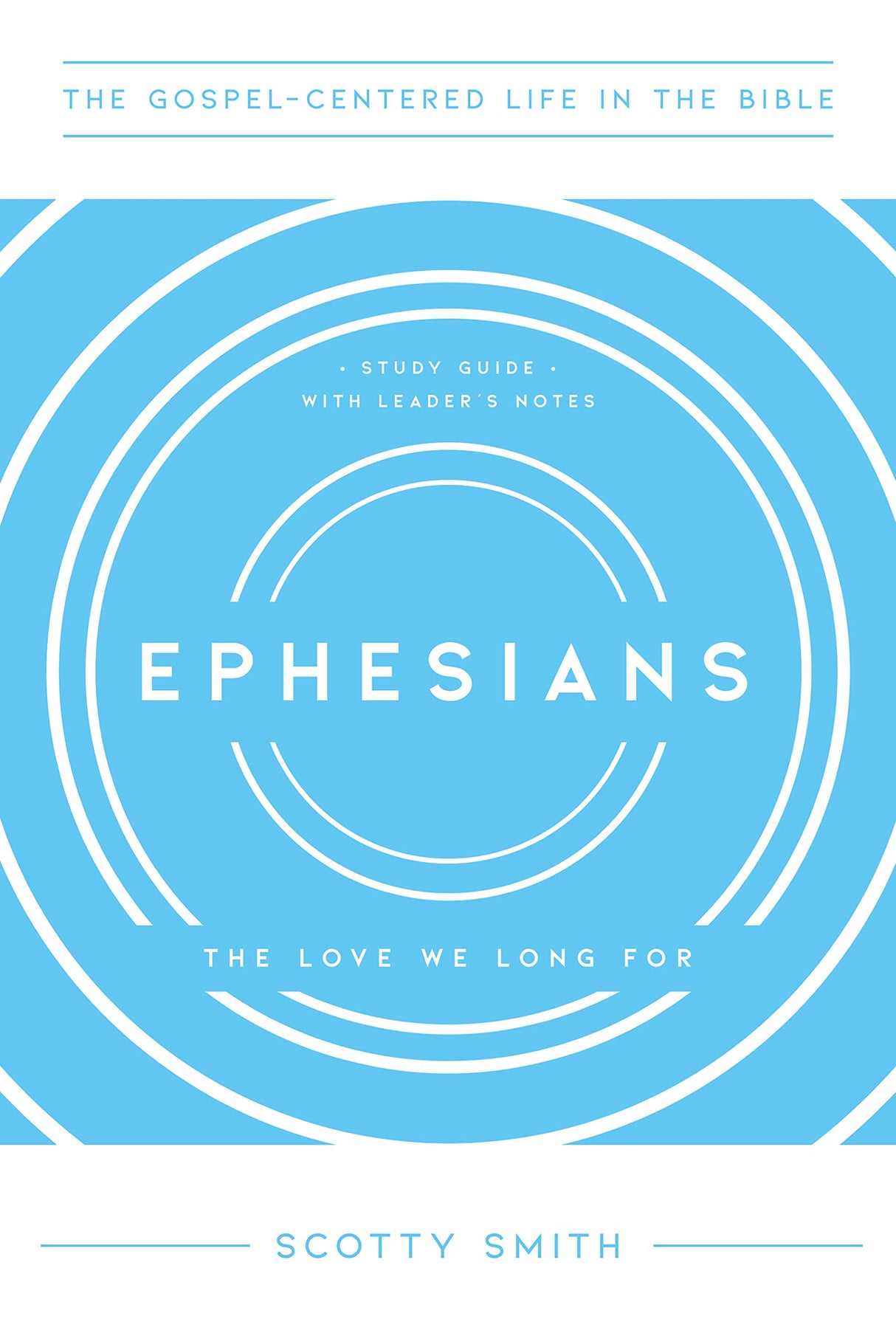 Ephesians (The Gospel-Centered Life in the Bible)- Smith, Scotty - 9781645070610