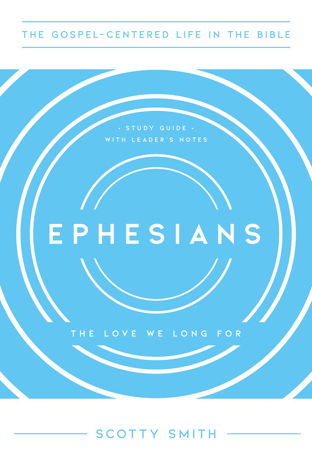 Ephesians (The Gospel-Centered Life in the Bible)- Smith, Scotty - 9781645070610