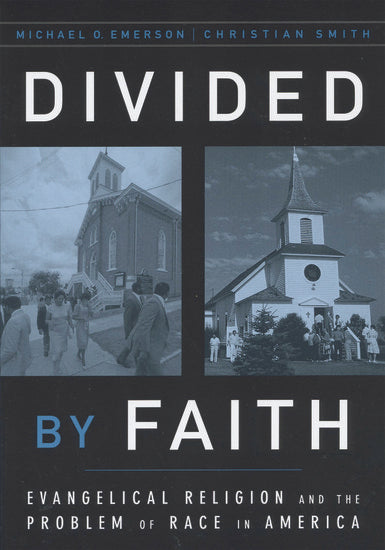 Divided by Faith: Evangelical Religion and the Problem of Race in America (Revised) - Emerson, Michael O; Smith, Christian - 9780195147070