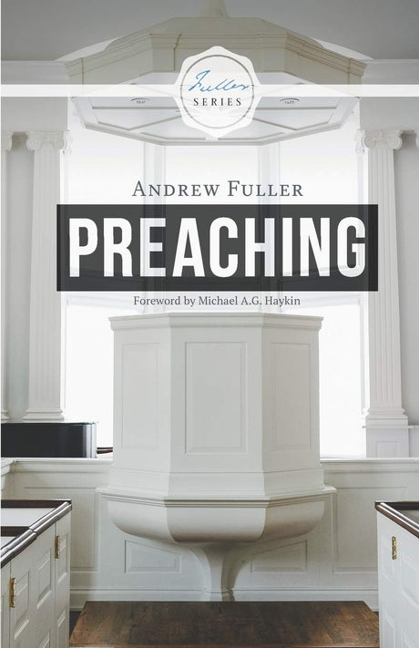 Preaching - Fuller, Andrew; Haykin, Michael A G (foreword by) - 9781775263364