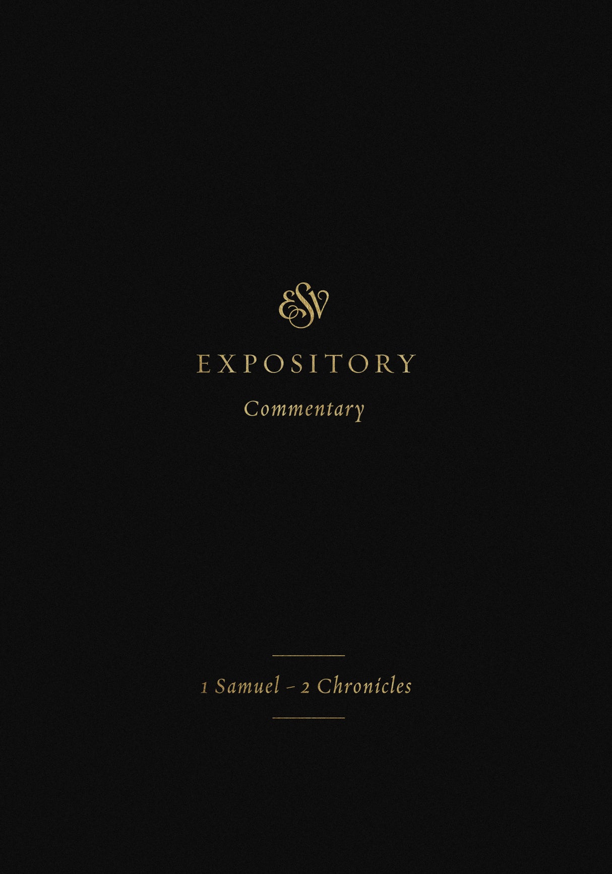 ESV Expository Commentary: 1 Samuel-2 Chronicles