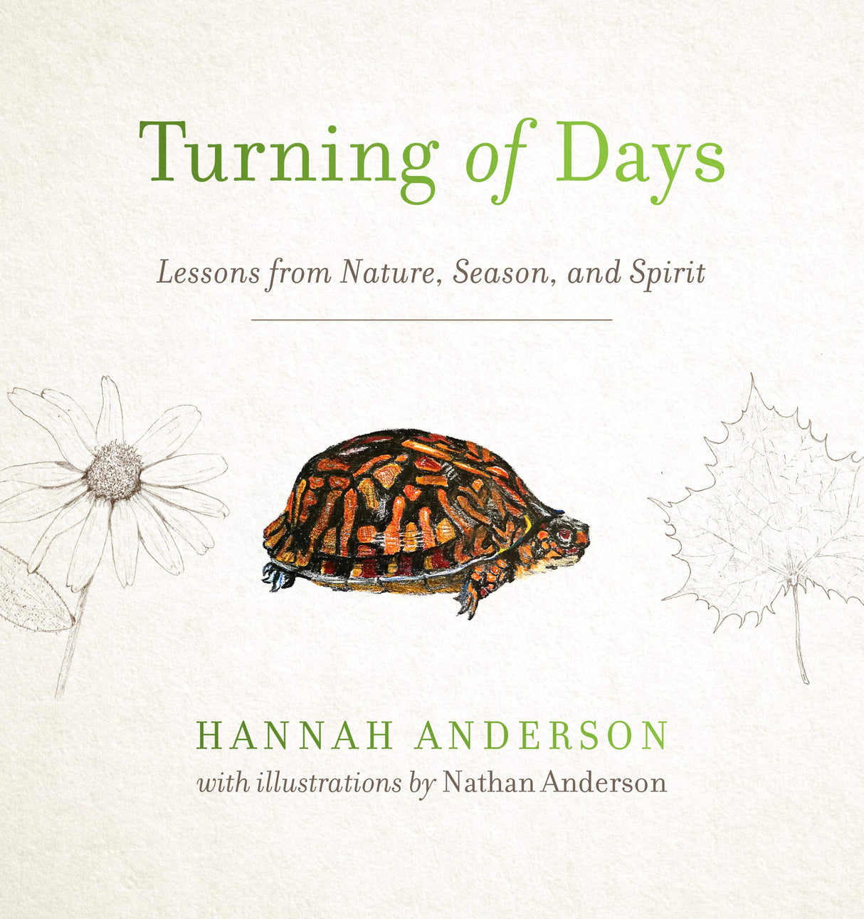 Turning of Days: Lessons from Nature, Season, and Spirit - Anderson, Hannah - 9780802418562