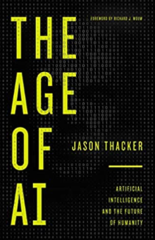 The Age of AI: Artificial Intelligence and the Future of Humanity - Thacker, Jason - 9780310357643