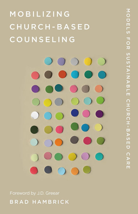 Mobilizing Church-Based Counseling: Models for Sustainable Church-Based Care (Church-Based Counseling) - Hambrick, Brad; Greear, J D (foreword by) - 9781645073291