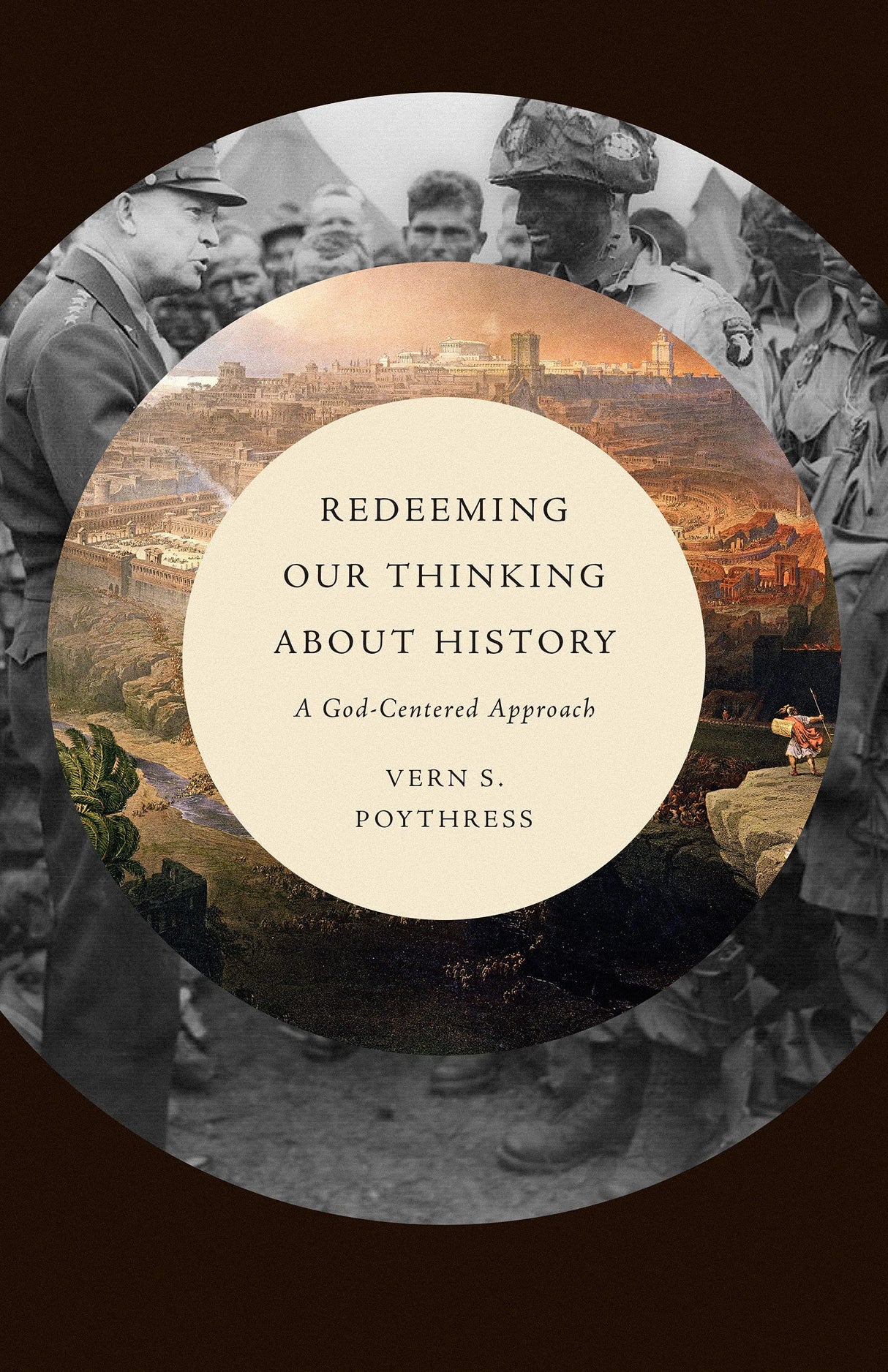 Redeeming Our Thinking about History: A God-Centered Approach - Poythress, Vern S - 9781433571442