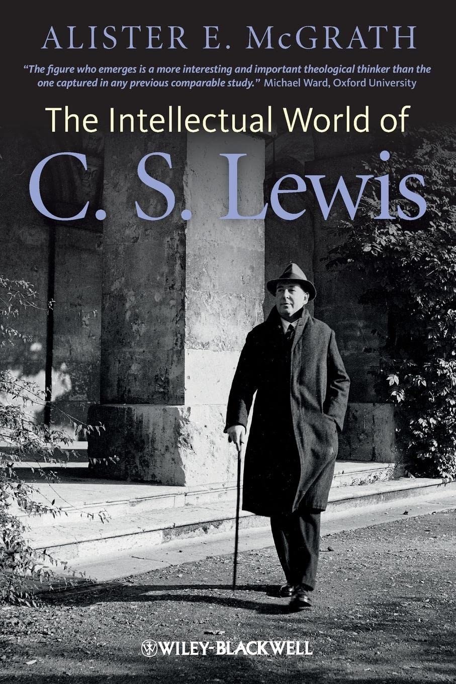 The Intellectual World of C. S. Lewis - McGrath, Alister E - 9780470672792