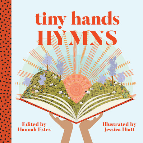 Tiny Hands Hymns - Estes, Hannah Duguid (editor); Hiatt, Jessica (illustrator) - 9781629953533