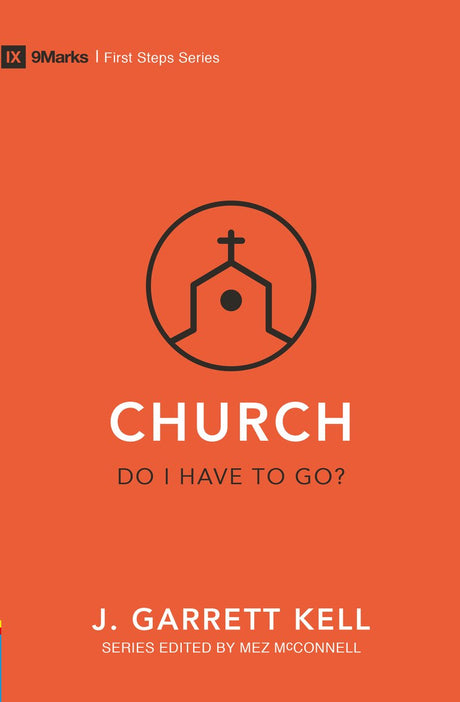 Church - Do I Have to Go? (Revised) (First Steps) Kell, J. Garrett 9781527104266 cover image