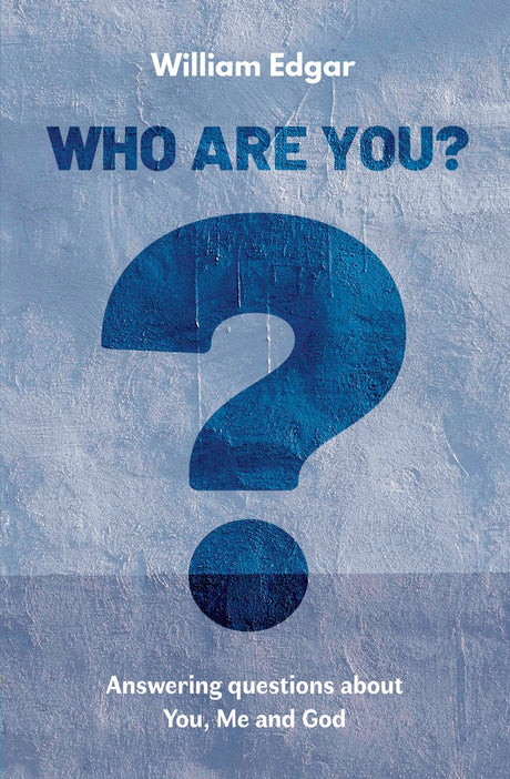 Who Are You?: Answering Questions about You, Me and God Edgar, William cover image