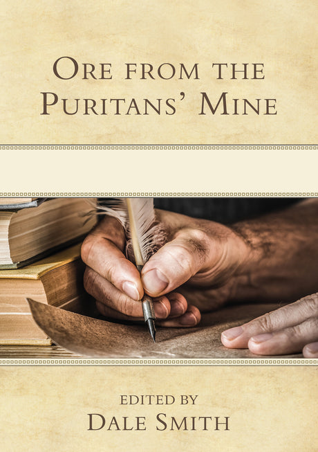 Ore from the Puritans' Mine - Smith, Dale W (editor) - 9781601787750