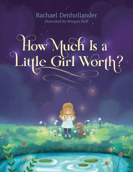 How Much Is a Little Girl Worth? - Denhollander, Rachael; Huff, Morgan (illustrator) - 9781496441683