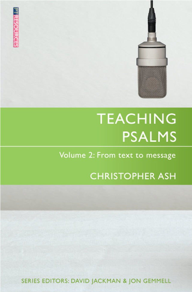 Teaching Psalms Vol. 2: From Text to Message (Proclamation Trust) - Ash, Christopher - 9781527100053