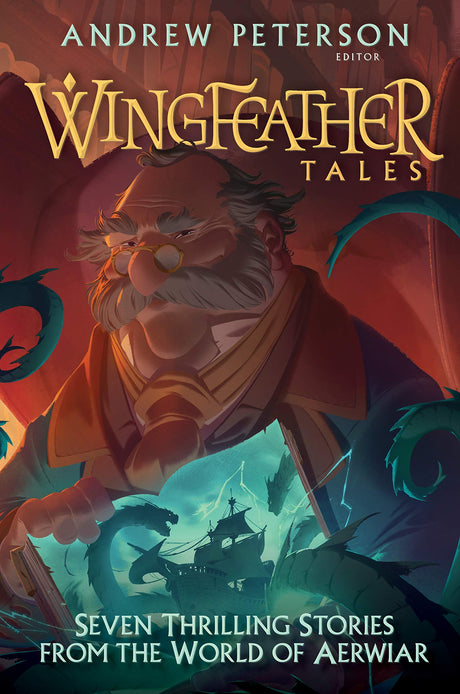 Wingfeather Tales: Seven Thrilling Stories from the World of Aerwiar (Wingfeather Saga) - Peterson, Andrew (editor); Rogers, Jonathan; Wilson, N D; Trafton, Jennifer; McKelvey, Douglas Kaine - 9780525653622