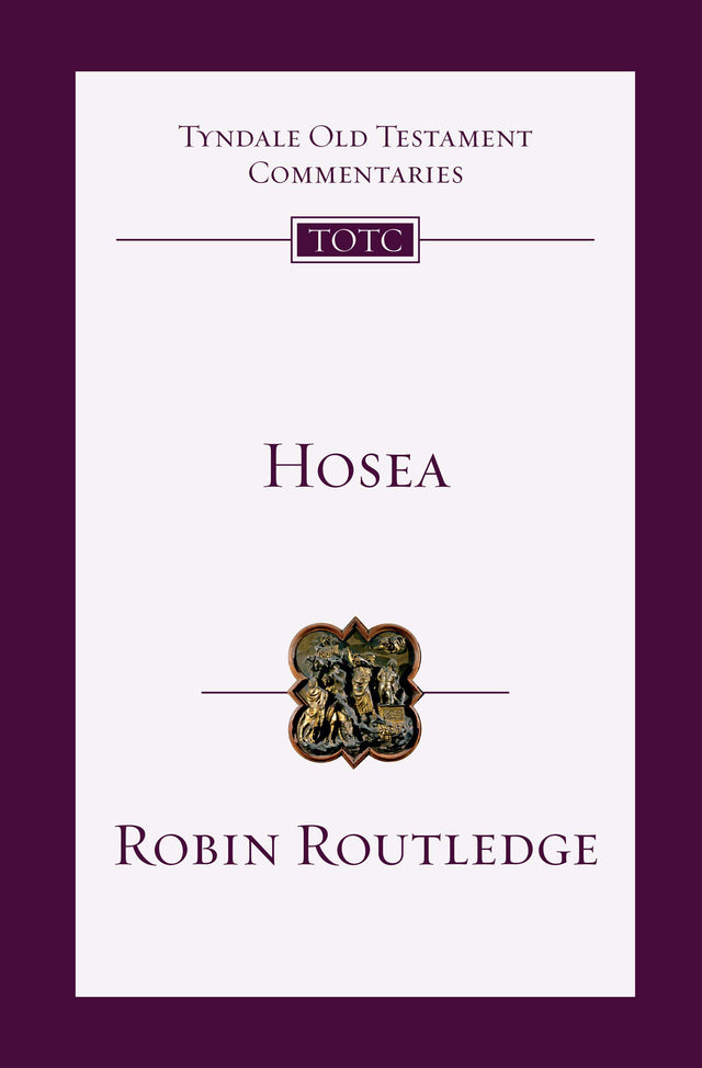 Hosea (Tyndale Old Testament Commentaries) - Routledge, Robin; Firth, David G (editor); Longman, Tremper (consultant) - 9780830842711